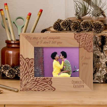 My Day Is Not Complete If I Don't Tell You I Love You Personalized Wooden Frame-5" x 3 1/2" Brown Horizontal