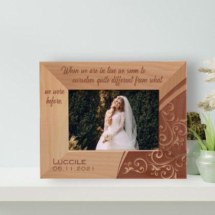 When We Are In Love We Seem To Ourselves Quite Different From What We Were Before Personalized Wooden Frame-5" x 3 1/2" Brown Horizontal