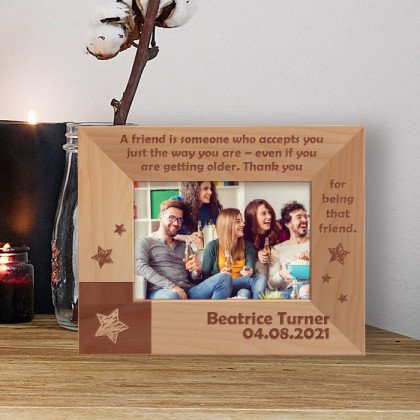 A Friend Is Someone Who Accepts You Just The Way You Are - Even If You Are Getting Older Personalized Wooden Frame-5" x 3 1/2" Brown Horizontal