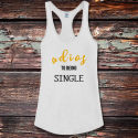 Personalized Adios To Being Single Shirttail Satin Jersey Tank