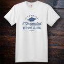 Personalized Graduated Without Killing Anyone Cotton T-Shirt, Hanes