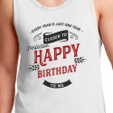 Personalized Every Year Is Just One Year Closer To Perfection Happy Birthday To Me Men Tank Top