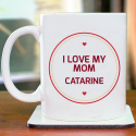 I Love My Mom Beautiful Personalized With Name Decent 11 oz Mug
