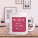 Mom I Love You Beautiful Personalized With Name & Graphics 11 oz Mug