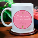 Best Mom in the World Beautiful Personalized With Name 11 oz Mug