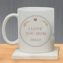 I Love You Mom Mother’s Day Mug Personalized With Beautiful Text, Name