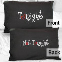 Tonight/Not Tonight Pillowcase in Black
