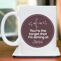 You're the Target That I'm Aiming at Mug with Name Initial Printed