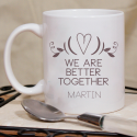 We Are Better Together Personalized Lovely Mug for Valentine, Couples