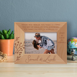 When You Realize You Want To Spend The Rest Of Your Life With Somebody You Want The Rest Of Your Life To Start As Soon As Possible Personalized Wooden Frame-5" x 3 1/2" Brown Horizontal