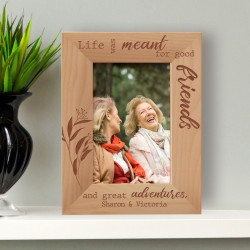 Life Was Meant For Good Friends And Great Adventures Personalized Wooden Frame
