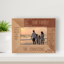 It Didn't Matter How Big Our House Was, It Mattered That There Was Love In It Personalized Wooden Frame-5" x 3 1/2" Brown Horizontal