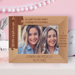 A Sister Is A Gift To The Heart, A Friend To The Spirit Personalized Wooden Frame