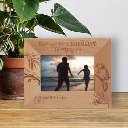 Don't Wait For A Vacation To Enjoy Life Personalized Wooden Frame-5" x 3 1/2" Brown Horizontal
