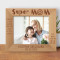 A Mother Is She Who Can Take The Place Of All Others But Whose Place No One Else Can Take Personalized Wooden Frame-10" x 8" Brown Horizontal